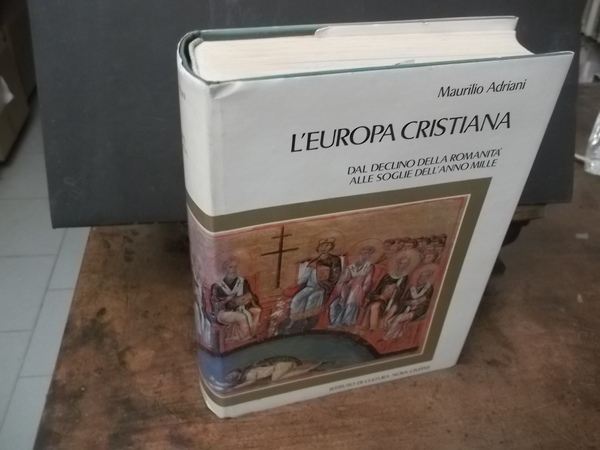L'EUROPA CRISTIANA DAL DECLINO DELLA ROMANITà ALLE SOGLIE DELL'ANNO MILLE …