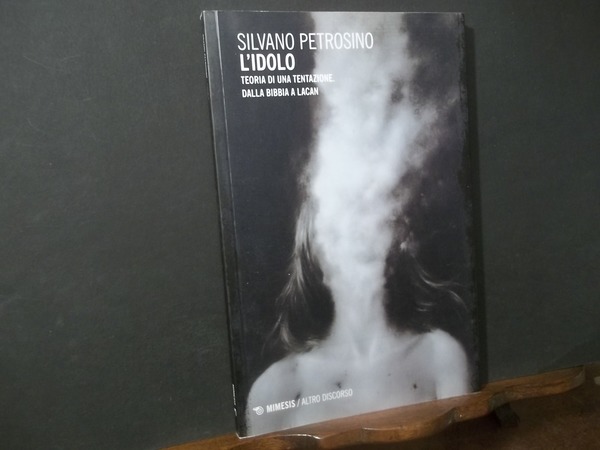 L'IDOLO TEORIA DI UNA TENTAZIONE DALLA BIBBIA A LACAN