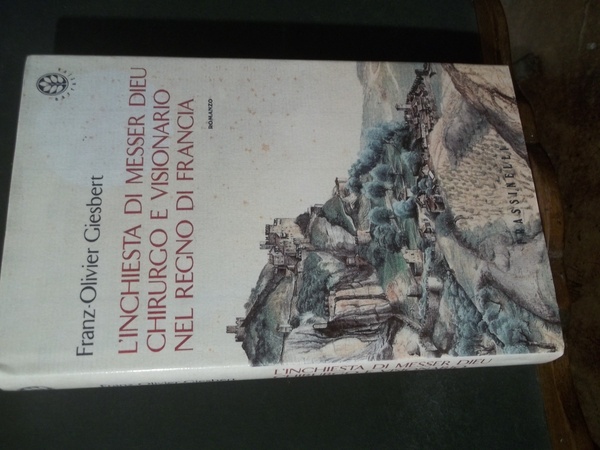 L'INCHIESTA DI MESSER DIEU CHIRURGO E VISIONARIO NEL REGNO DI …