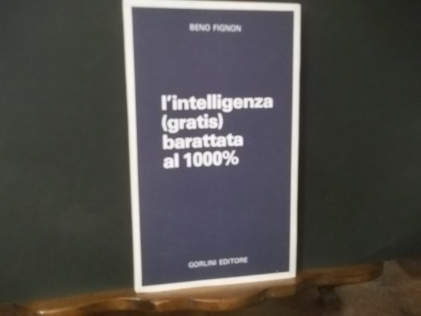 L'INTELLIGENZA GRATIS BARATTATA AL 1000%