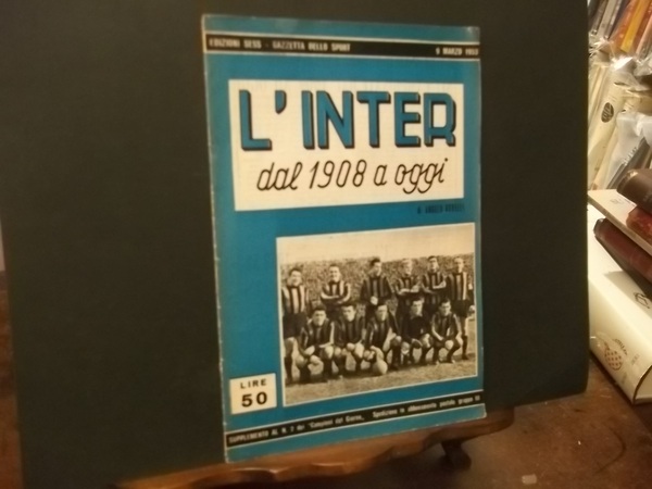 L'INTER DAL 1908 A OGGI EDIZIONI SESS GAZZETTA DELLO SPORT …