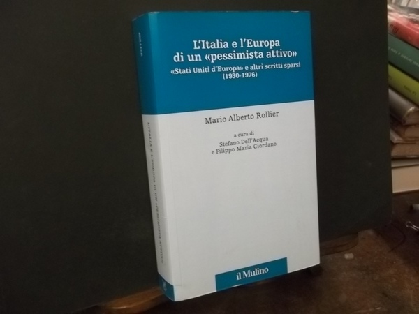 L'ITALIA E L'EUROPA DI UN PESSIMISTA ATTIVO STATI UNITI D'EUROPA …