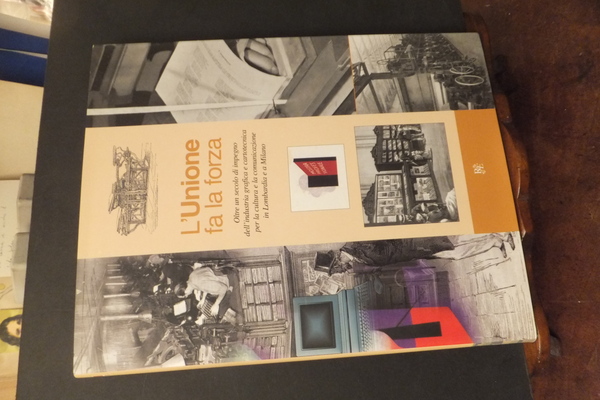 L'UNIONE FA LA FORZA OLTRE UN SECOLO DI IMPEGNO DELL'INDUSTRIA …
