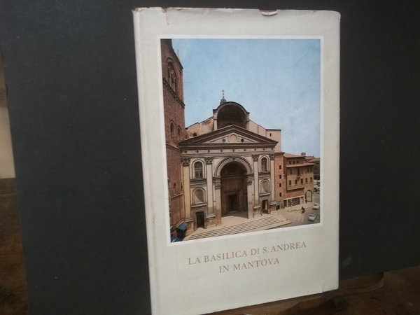 LA BASILICA DI S. ANDREA IN MANTOVA