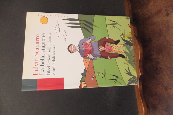 LA BELLA STAGIONE DIECI LEZIONI SULL'INFANZIA E SULL'ADOLESCENZA