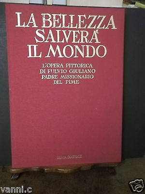 LA BELLEZZA SALVERA' IL MONDO-L'OPERA PITTORICA DI FULVIO GIULIANO