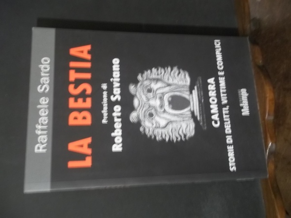 LA BESTIA CAMORRA STORIA DI DELITTI VITTIME E COMPLICI