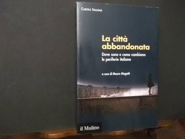 LA CITTà ABBANDONATA DOVE SONO E COME CAMBIANO LE PERIFERIE …