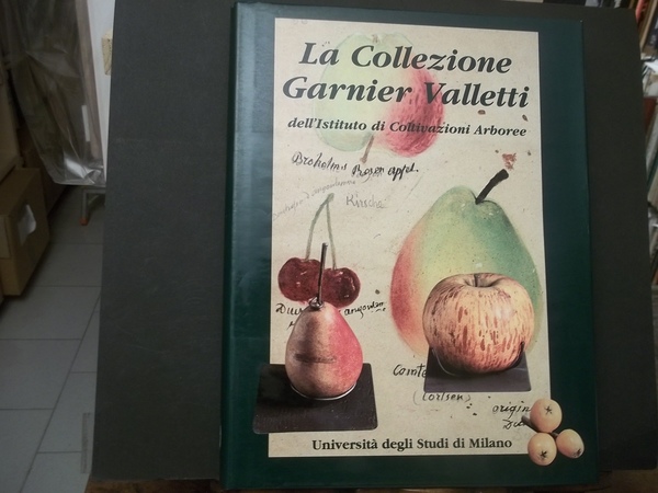 LA COLLEZIONE GARNIER VALLETTI DELL'ISTITUTO DI COLTIVAZIONI ARBOREE