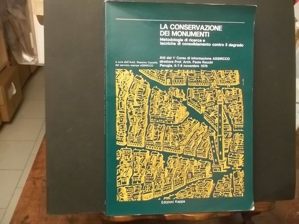 LA CONSERVAZIONE DEI MONUMENTI METODOLOGIE DI RICERCA E TECNICHE DI …