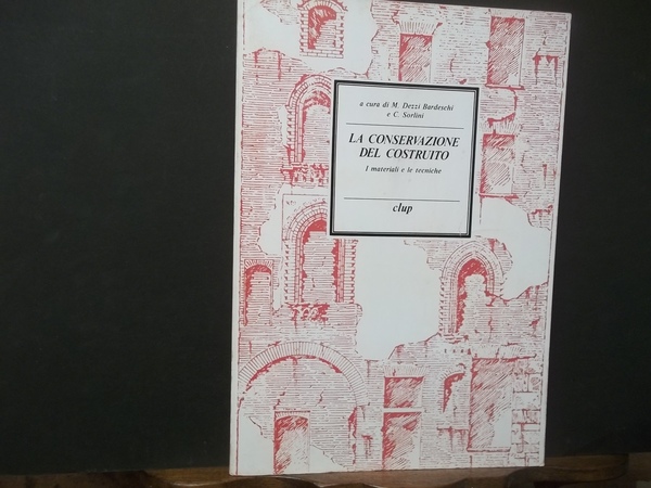 LA CONSERVAZIONE DEL COSTRUITO I MATERIALI LE TECNICHE