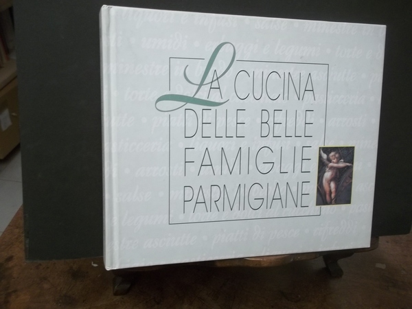 LA CUCINA DELLE BELLE FAMIGLIE PARMIGIANE