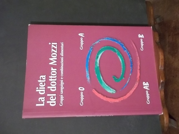 LA DIETA DEL DOTTOR MOZZI GRUPPI SANGUIGNI E COMBINAZIONI ALIMENTARI