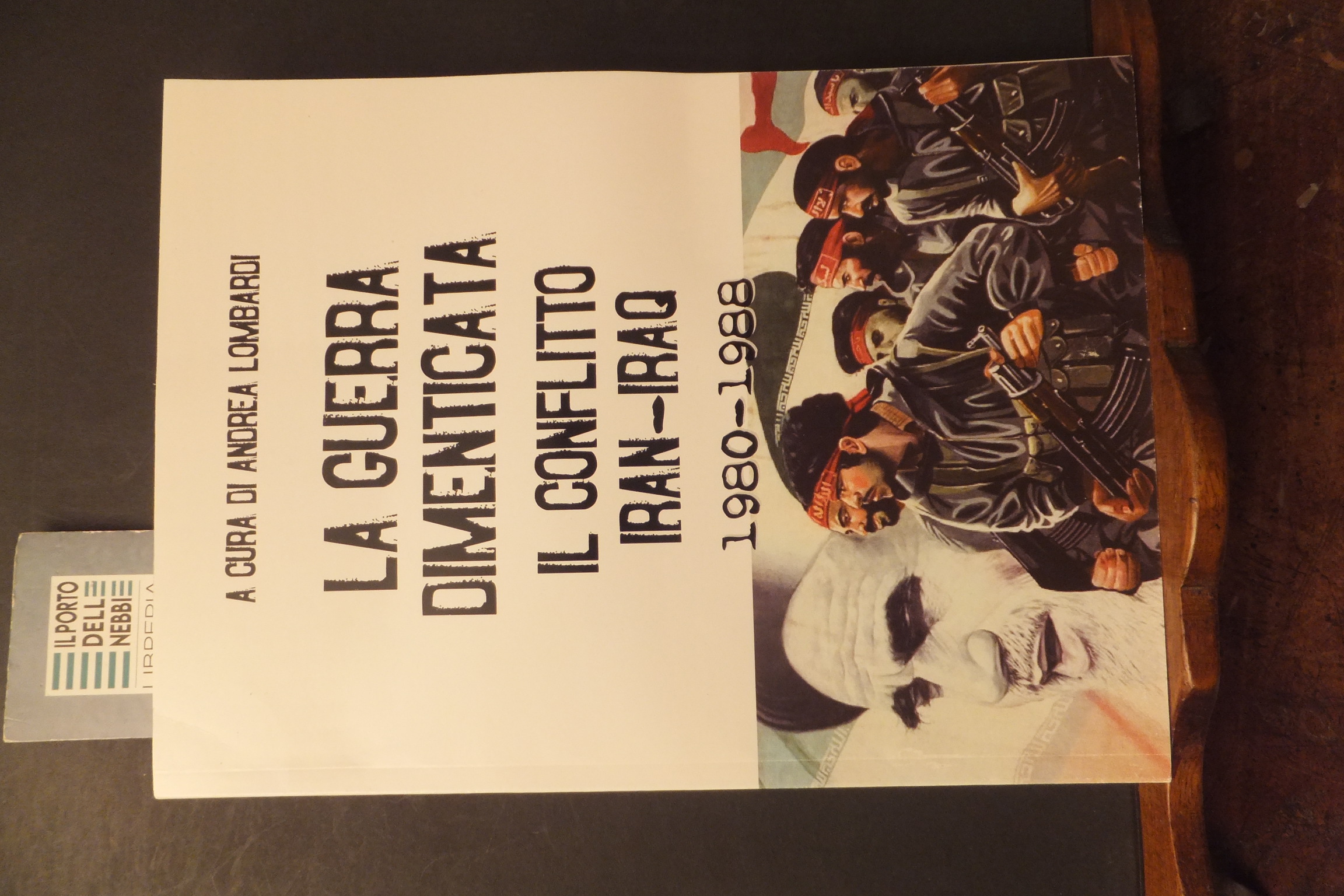 LA GUERRA DIMENTICATA IL CONFLITTO IRAN - IRAQ 1980 - …