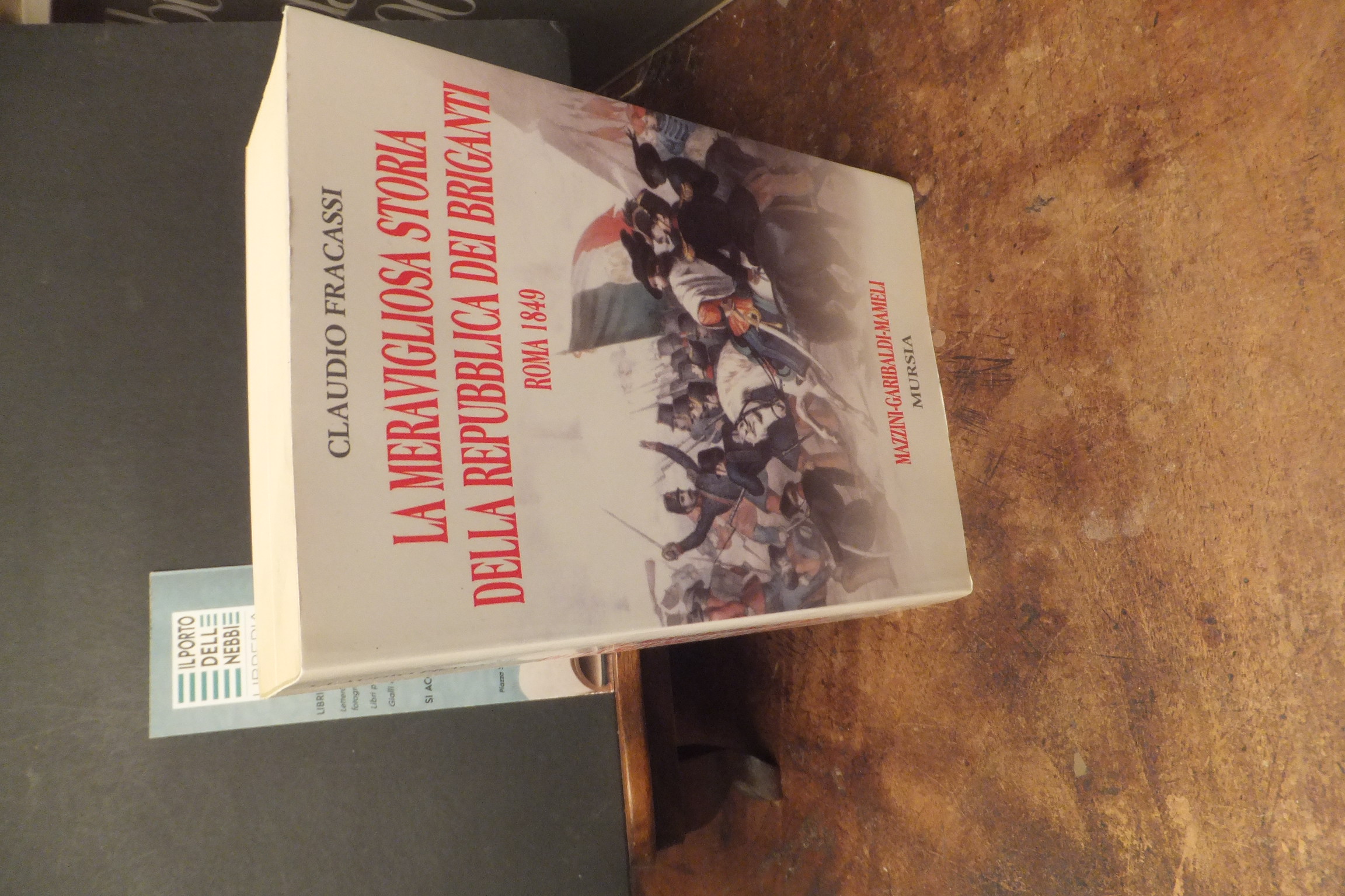 LA MERAVIGLIOSA STORIA DELLA REPUBBLICA DEI BRIGANTI ROMA 1849