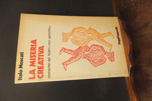 LA MISERIA CREATIVA CRONACHE DEL TEATRO NON GARANTITO