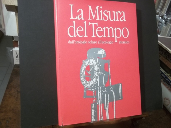 LA MISURA DEL TEMPO DALL'OROLOGIO SOLARE ALL'OROLOGIO ATOMICO
