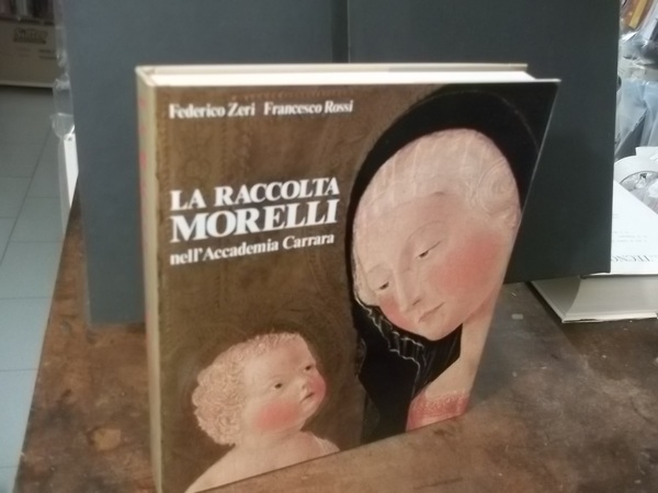 LA RACCOLTA MORELLI NELL'ACCADEMIA CARRARA