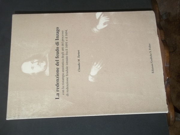 LA REDENZIONE DEL FEUDO DI INZAGO CON LA RISTAMPA ANASTATICA …