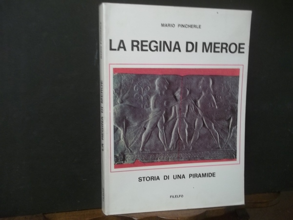 LA REGINA DI MEROE STORIA DI UNA PIRAMIDE