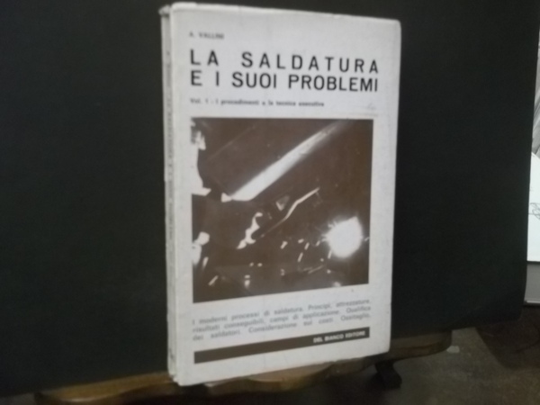 LA SALDATURA E I SUOI PROBLEMI VOLUME 1 I PROCEDIMENTI …