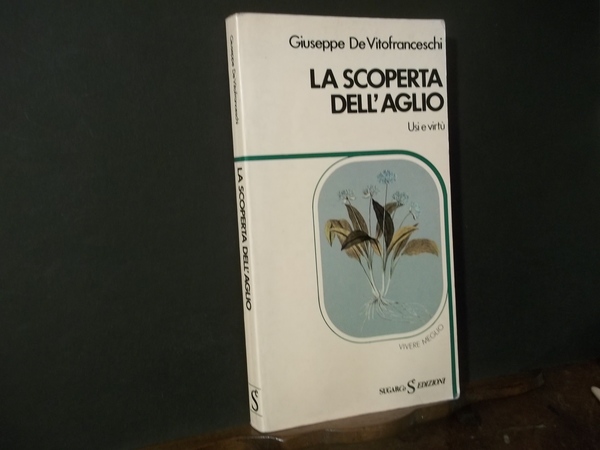 LA SCOPERTA DELL'AGLIO USI E VIRTU'