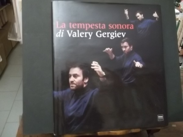 LA TEMPESTA SONORA DI VALERY GERGIEV