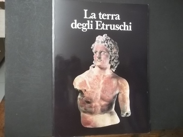 LA TERRA DEGLI ETRUSCHI DALLA PREISTORIA ALL'ALTO MEDIOEVO