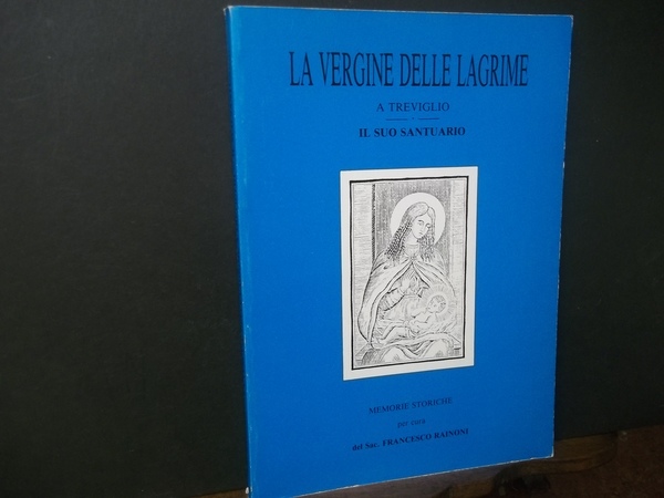 LA VERGINE DELLE LAGRIME A TREVIGLIO IL SUO SANTUARIO