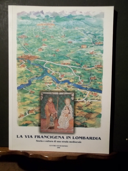 La via Francigena in Lombardia. Storia e cultura di una …