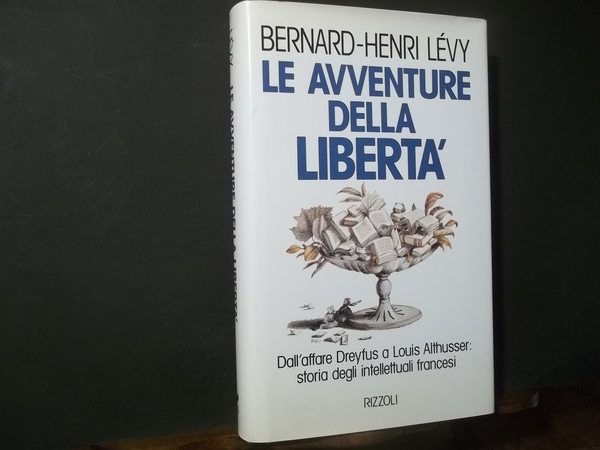 LE AVVENTURE DELLA LIBERTA' DALL'AFFARE DREYFUS A LOUIS ALTHUSSER STORIA …