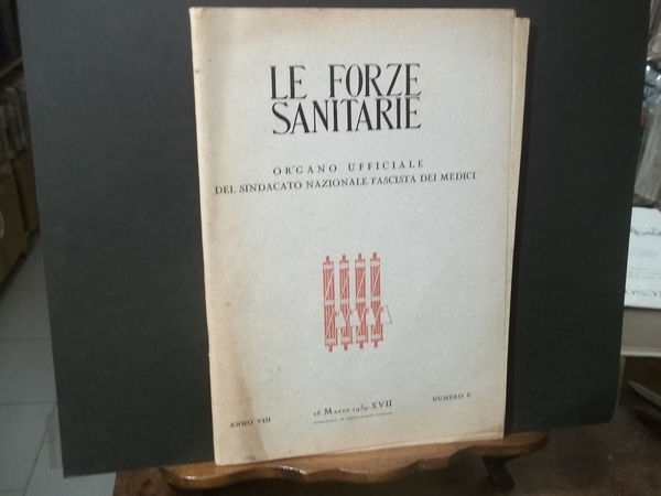 LE FORZE SANITARIE-SINDACATO FASCISTA MEDICI-ANNO-VIII - N.19 -5 -MARZO 1939- …