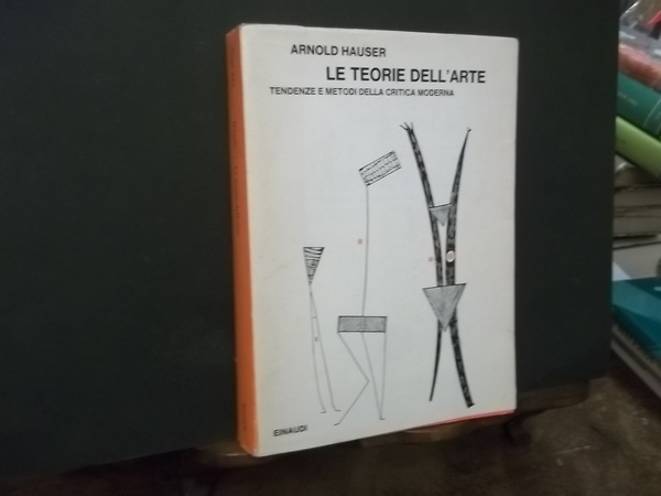 LE TEORIE DELL'ARTE TENDENZE E METODI DELLA CRITICA MODERNA