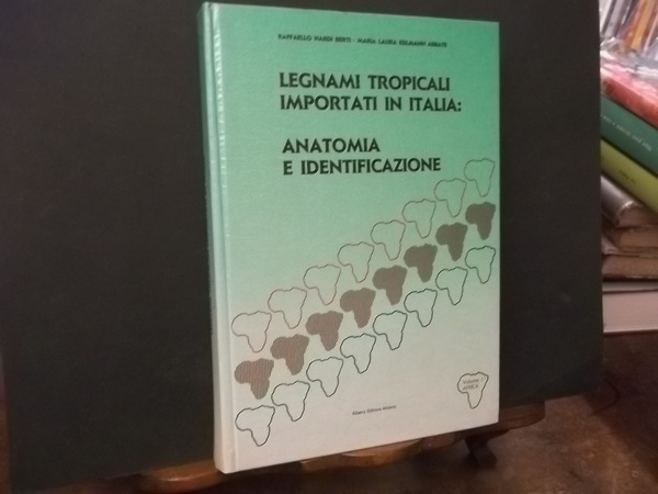 LEGNAMI TROPICALI IMPORTATI IN ITALIA ANATOMIA E IDENTIFICAZIONE