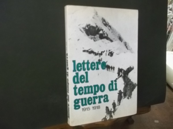 LETTERE DEL TEMPO DI GUERRA 1915 - 1918