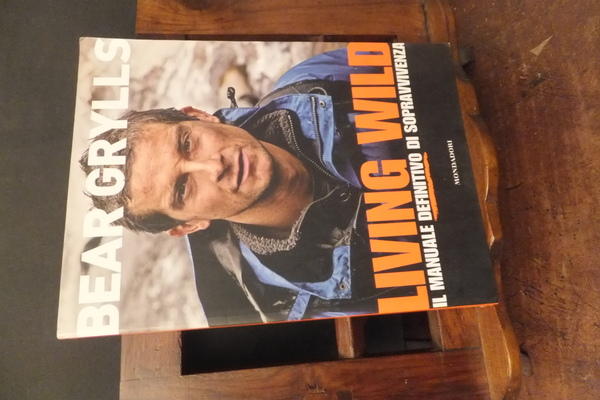 LIVING WILD IL MANUALE DEFINITIVO DI SOPRAVVIVENZA