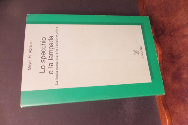 LO SPECCHIO E LA LAMPADA - LA TEORIA ROMANTICA E …