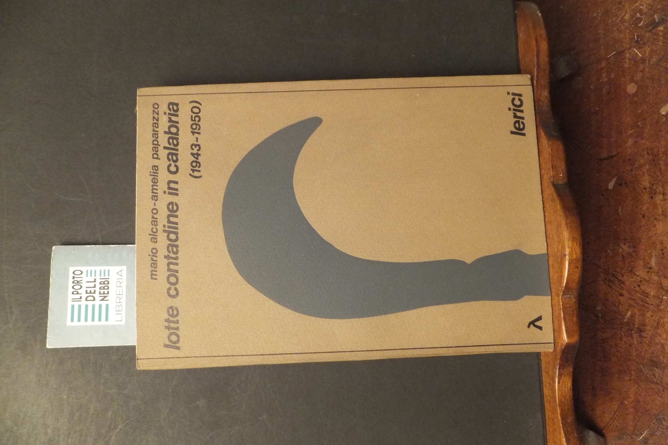 LOTTE CONTADINE IN CALABRIA 1943 - 1950 ALCARO PAPARAZZO