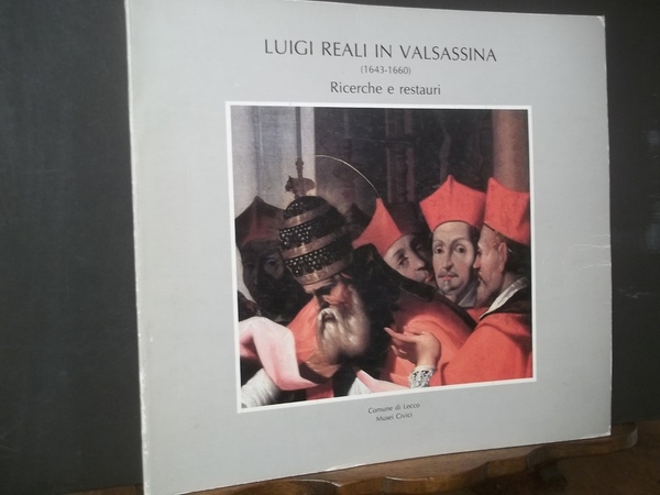 LUIGI REALI IN VALSASSINA 1643 1660 RICERCHE E RESTAURI
