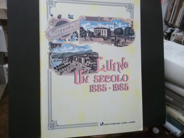 LUINO UN SECOLO 1885 - 1985
