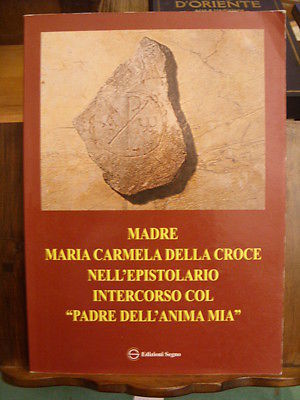 MADRE MARIA CARMELA DELLA CROCE NELL'EPISTOLARIO COL "PADRE DELL'ANIMA MIA"