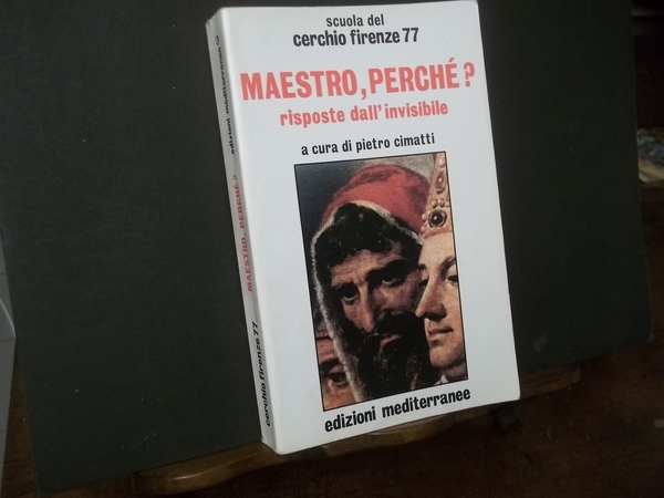 MAESTRO,PERCHè? RISPOSTE DALL'INVISIBILE SCUOLA DEL CERCHIO FIRENZE 77