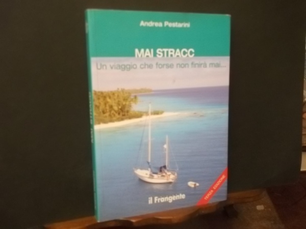 MAI STRACC UN VIAGGIO CHE FORSE NON FINIRA' MAI