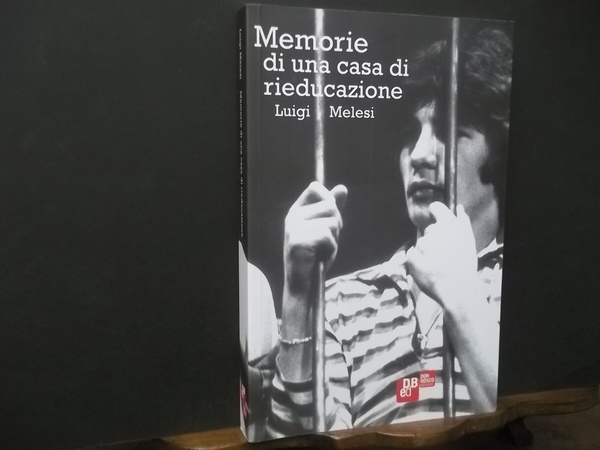 MEMORIE DI UNA CASA DI RIEDUCAZIONE