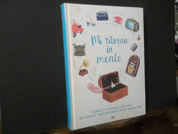 MI RITORNA IN MENTE I GIOCHI LE CANZONI GLI EROI …