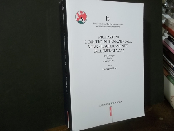 MIGRAZIONI E DIRITTO INTERNAZIONALE VERSO IL SUPERAMENTO DELL'EMERGENZA? XXII CONVEGNO …