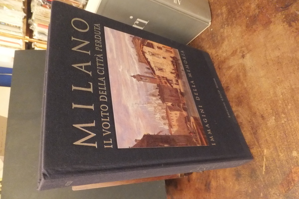 MILANO IL VOLTO DI UNA CITTA' PERDUTA IMMAGINI DELLA MEMORIA …