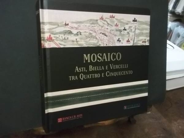MOSAICO ASTI BIELLA E VERCELLI TRA QUATTRO E CINQUECENTO