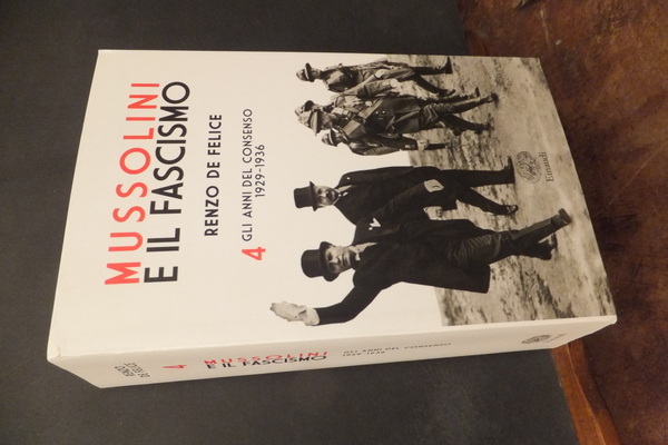 MUSSOLINI E IL FASCISMO - 4 - GLI ANNI DEL …