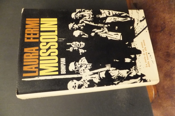 MUSSOLINI LA STORIA DI UN UOMO DALLA NASCITA ALLA MORTE